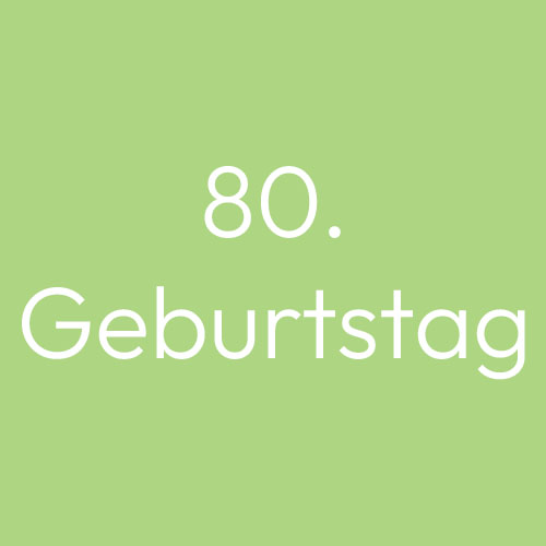 80. Geburtstag