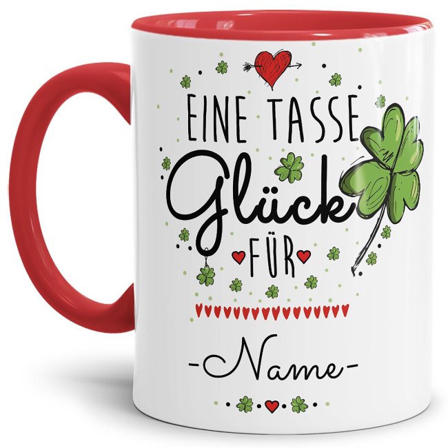 Tasse mit Spruch - Eine Tasse Gl&uuml;ck f&uuml;r - Wunschname - Innen &amp; Henkel Rot