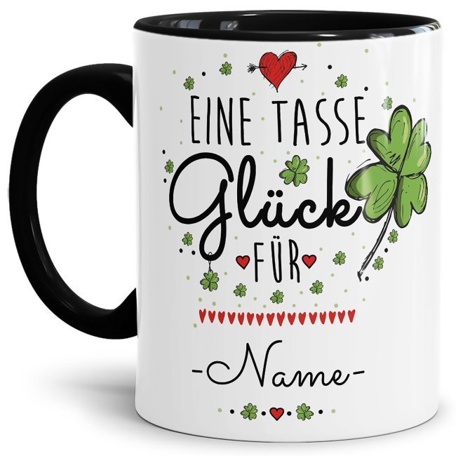 Tasse mit Spruch - Eine Tasse Gl&uuml;ck f&uuml;r - Wunschname - Innen &amp; Henkel Schwarz