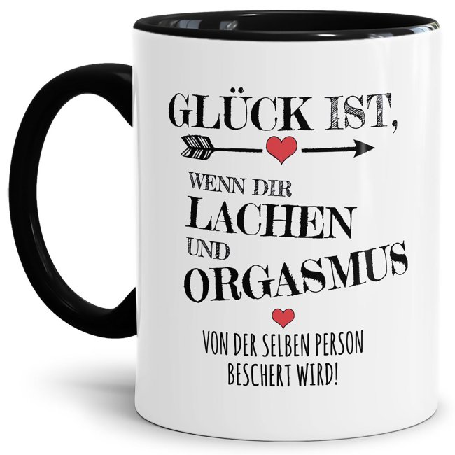 Tasse mit Spruch - Gl&uuml;ck ist, Lachen und Orgasmus von der gleichen Person - Innen &amp; Henkel Schwarz