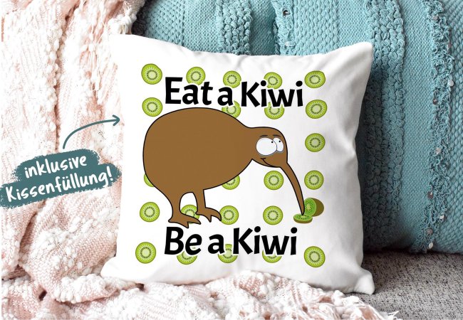 Kiwi Kissen mit Spruch - Eat a Kiwi Be a Kiwi - Wei&szlig;