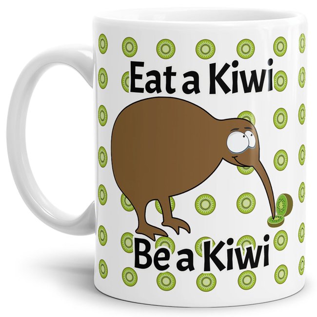 Kiwi Tasse - Eat a Kiwi Be a Kiwi - Wei&szlig;