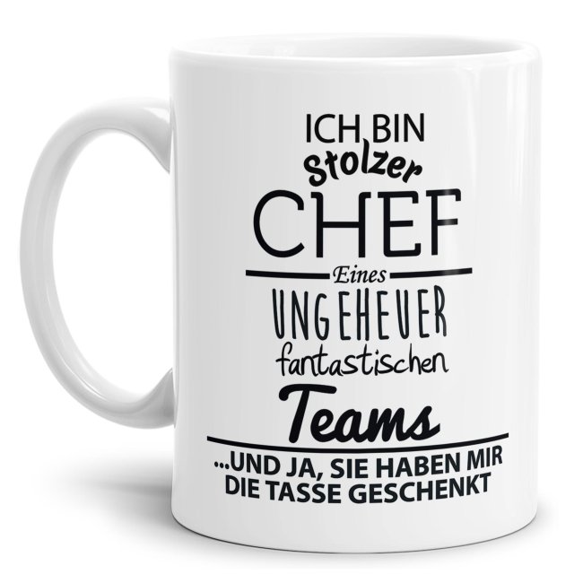 Tasse mit Spruch - Chef Tasse - Stolzer Chef, fantastisches Team - Wei&szlig;