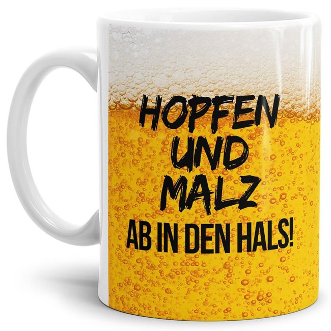 Bier Tasse mit Spruch - Hopfen und Malz ab in den Hals! - Wei&szlig;