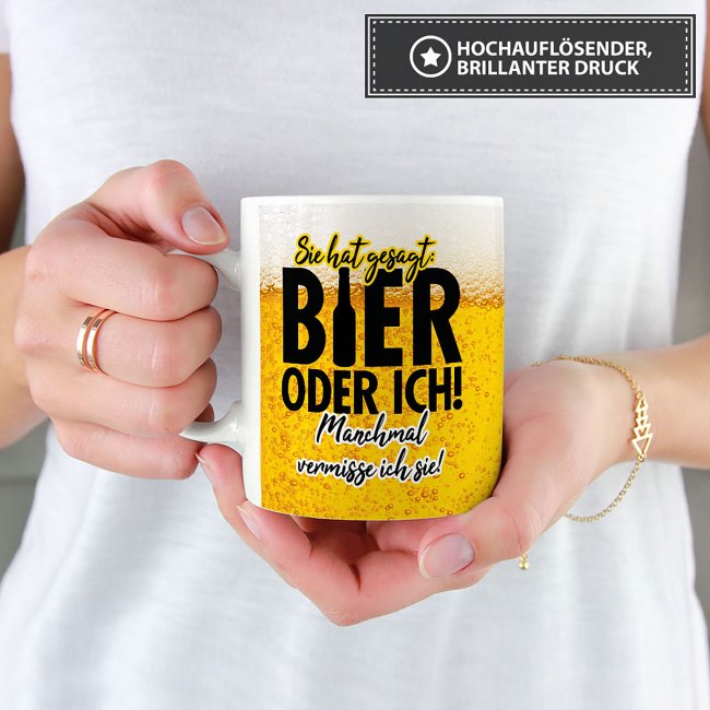 Bier Tasse mit Spruch - Sie hat gesagt: Bier oder ich! - Wei&szlig;