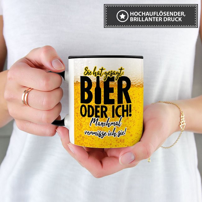 Bier Tasse mit Spruch - Sie hat gesagt: Bier oder ich! - Innen &amp; Henkel Schwarz