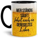 Bier Tasse mit Spruch - Wer st&auml;ndig s&auml;uft...
