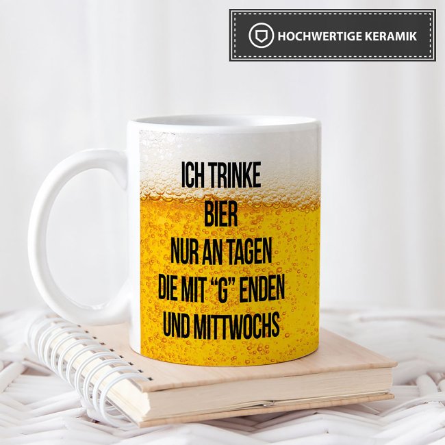 Bier Tasse mit Spruch - Ich trinke Bier an Tagen mit G und mittwochs - Wei&szlig;