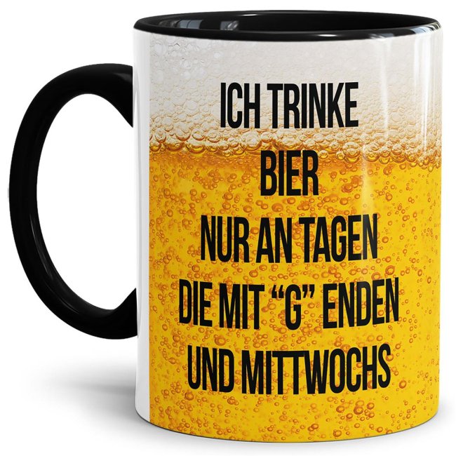 Bier Tasse mit Spruch - Ich trinke Bier an Tagen mit G und mittwochs - Innen &amp; Henkel Schwarz