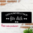 Outdoorschild mit Spruch - Der Hund bellt nur f&uuml;r...