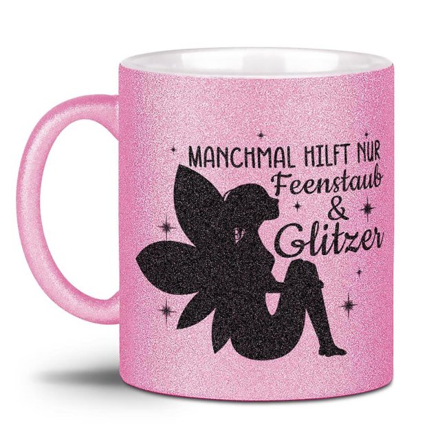 Glitzertasse Manchmal hilft nur Feenstaub & Glitzer Rosa TASSEN
