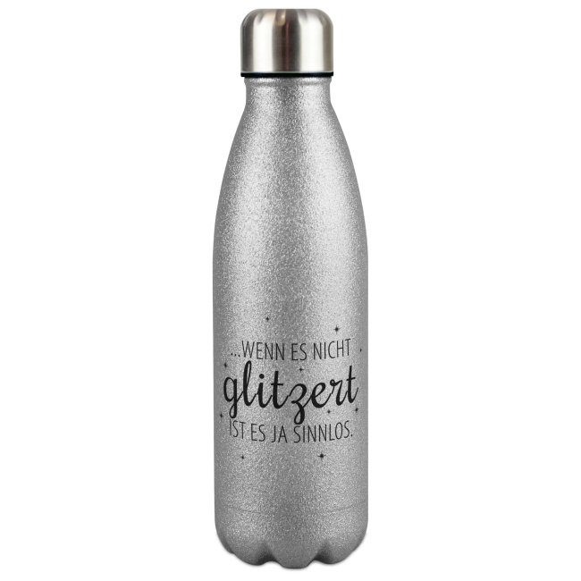 Glitzer-Trinkflasche mit Spruch - Wenn es nicht glitzert, ist es sinnlos - Silber