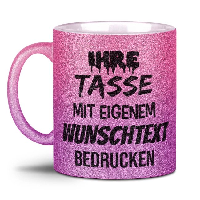 Tasse mit Glitzer - mit Text selbst gestalten - Verlauf Rosa-Pink - Links &amp; Rechts vom Henkel bedruckt