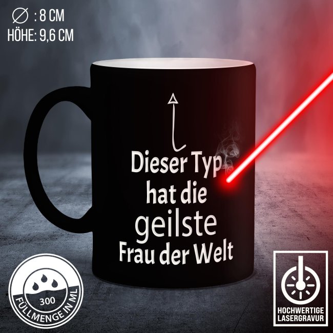 Tasse mit Gravur - Dieser Typ hat die geilste Frau - Schwarz