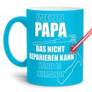 Tasse mit Gravur - Wenn Papa es nicht reparieren kann -...