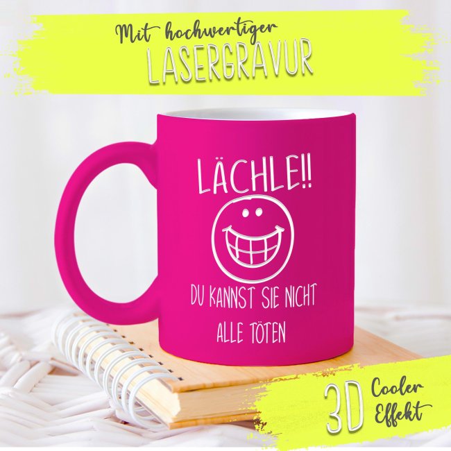 Neon Tasse mit Gravur - L&auml;chle, du kannst nicht alle t&ouml;ten  - Pink