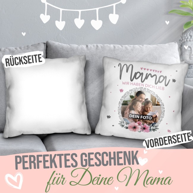Kissen f&uuml;r Mama - Wir haben dich lieb - mit Foto personalisierbar - Wei&szlig;