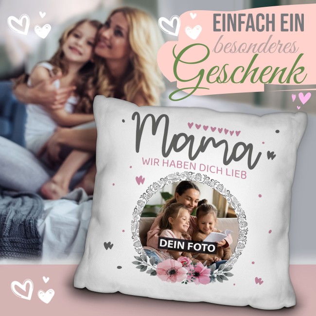 Kissen f&uuml;r Mama - Wir haben dich lieb - mit Foto personalisierbar - Wei&szlig;