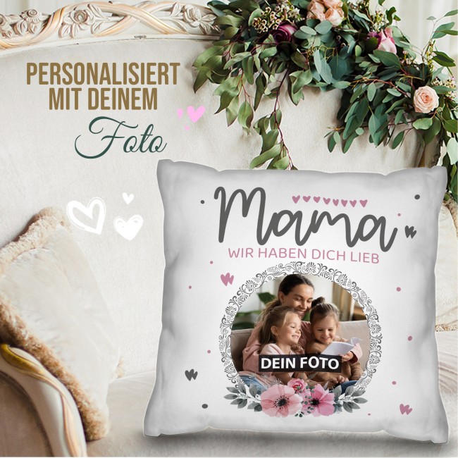 Kissen f&uuml;r Mama - Wir haben dich lieb - mit Foto personalisierbar - Wei&szlig;
