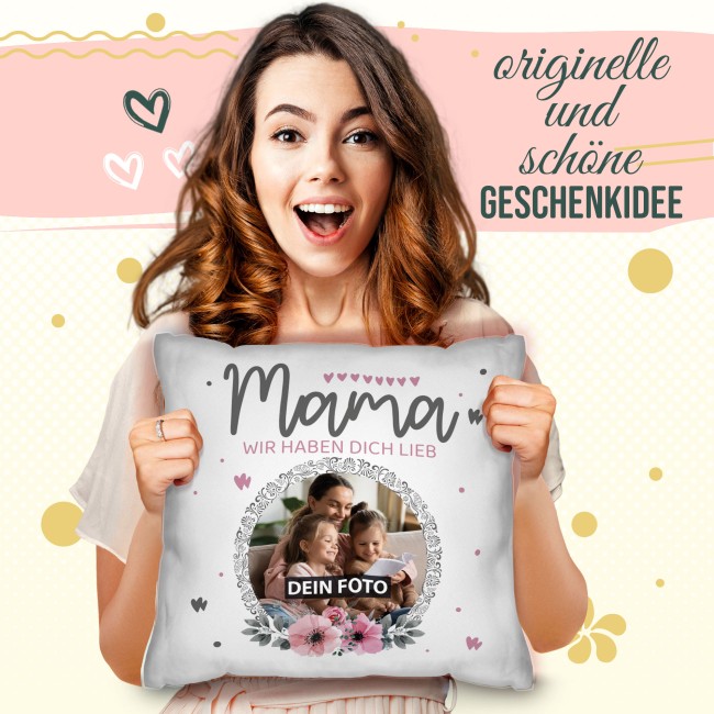 Kissen f&uuml;r Mama - Wir haben dich lieb - mit Foto personalisierbar - Wei&szlig;