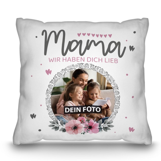 Kissen f&uuml;r Mama - Wir haben dich lieb - mit Foto personalisierbar - Wei&szlig;