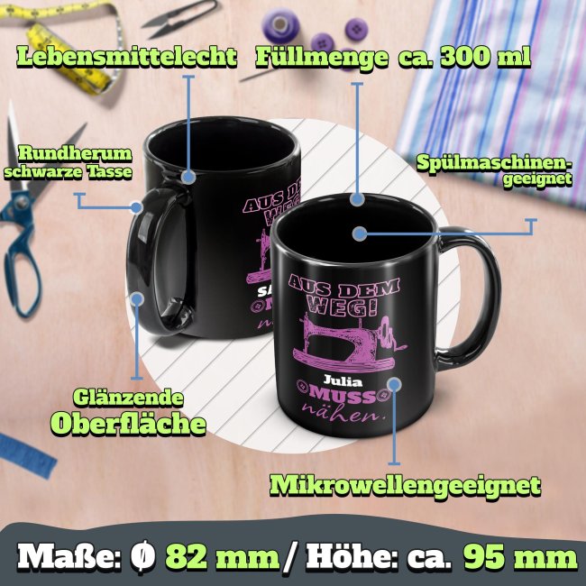 Schwarze Tasse mit Spruch - Aus dem Weg -Name- muss N&auml;hen - mit Name personalisieren - Pink