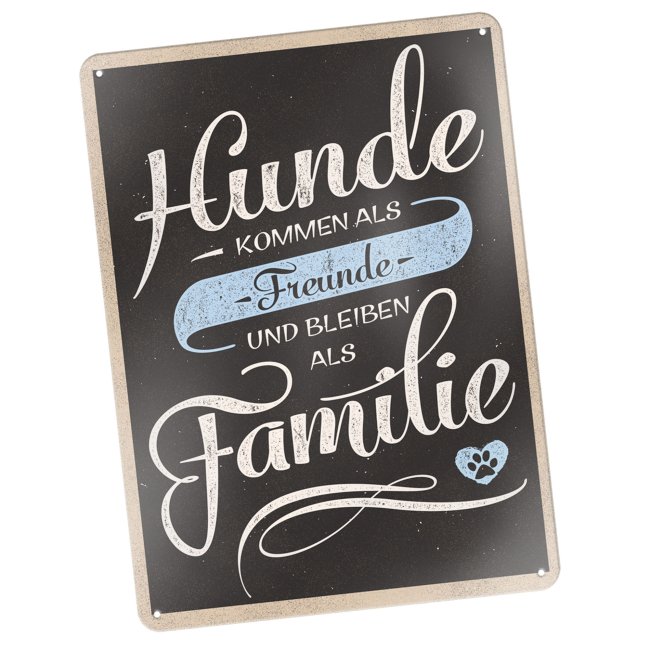 Hundeschild - Hunde kommen als Freunde, bleiben als Familie