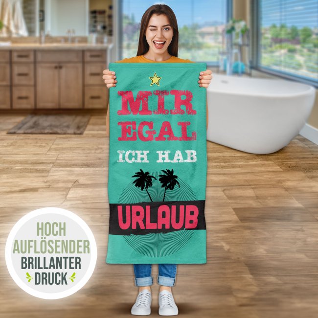 Handtuch mit Spruch - Mir egal, ich hab Urlaub - 100 x 50 cm