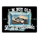 Autoschild mit Spruch - I am not old, I am a classic -...