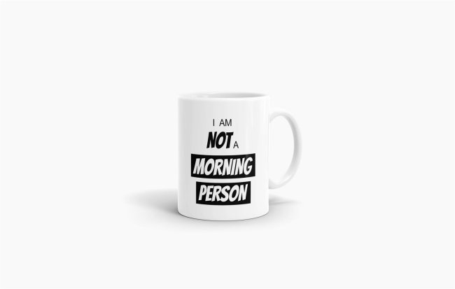 Tasse I am not a morning Person