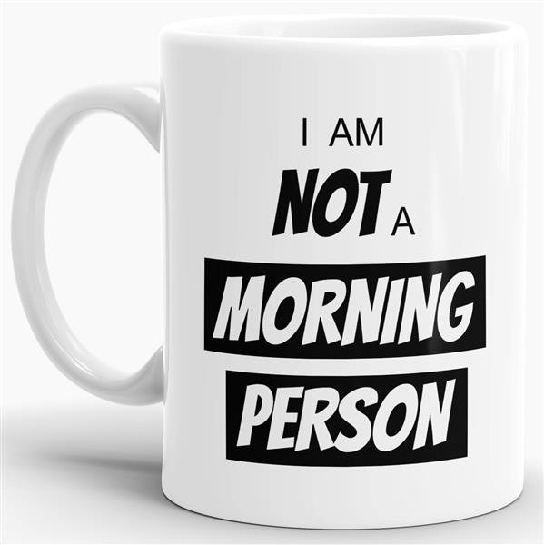 Tasse I am not a morning Person