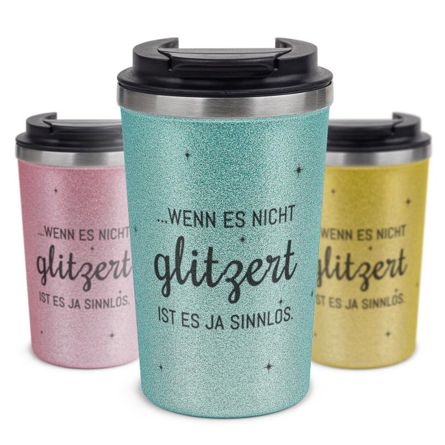 To Go Edelstahlbecher Glitzer - Wenn es nicht glitzert