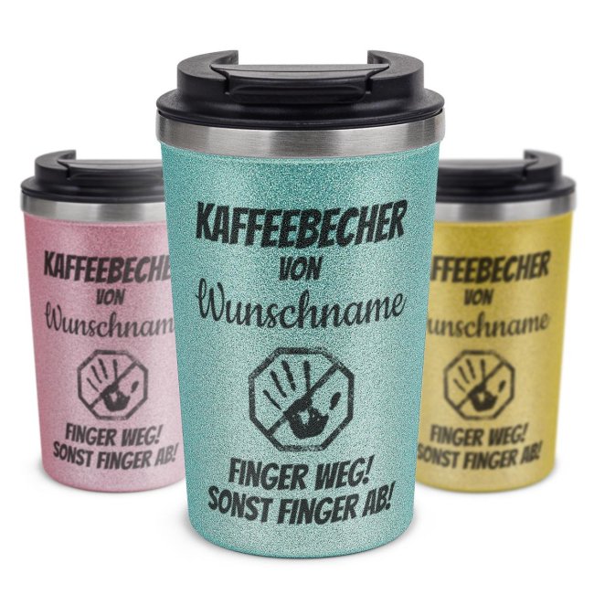 To Go Edelstahlbecher Glitzer - Finger weg! Sonst Finger ab! - mit Name