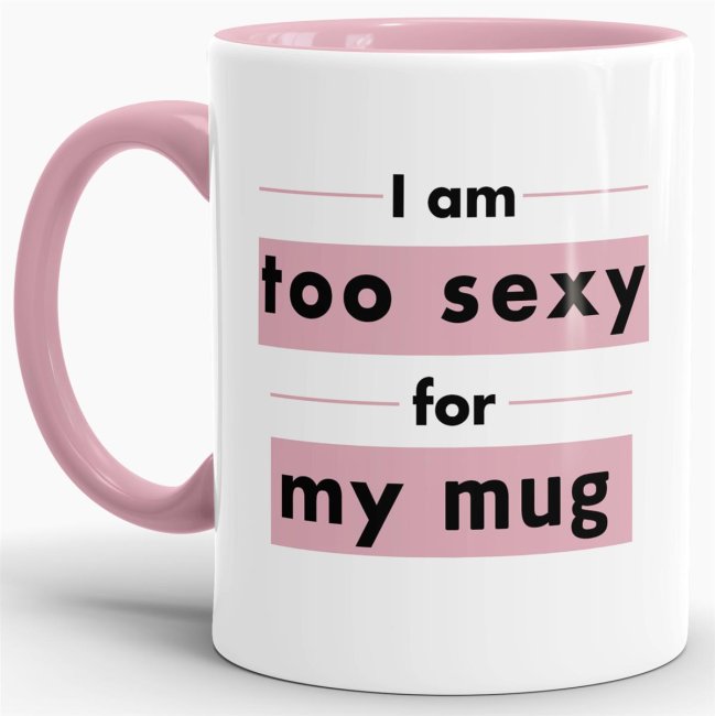 Tasse Too Sexy For My Mug