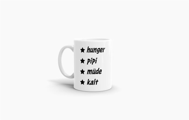 Tasse - Hunger, Pipi, M&uuml;de, Kalt