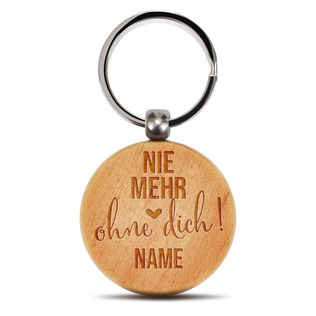 Personalisierter Schl&uuml;sselanh&auml;nger - Nie mehr ohne dich - mit Name - rund aus Echtholz - 45 x 45 mm