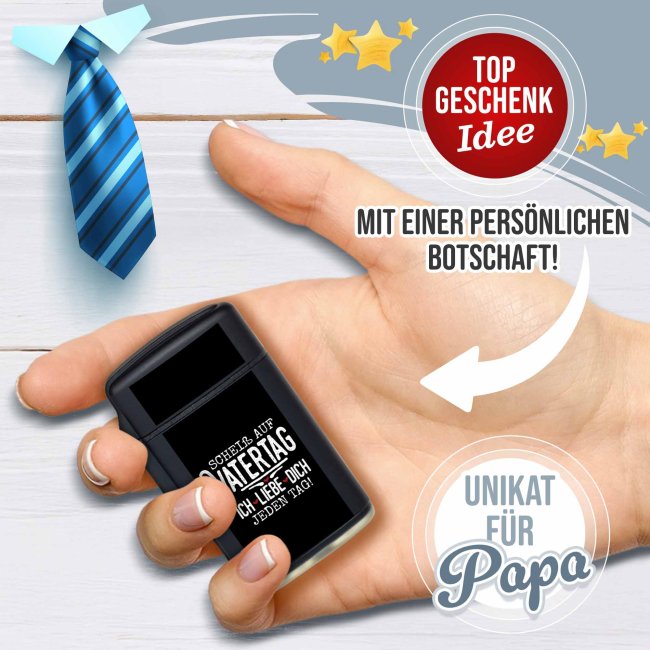 Sturm-Feuerzeug mit Spruch - Schei&szlig; auf Vatertag, ich liebe dich jeden Tag