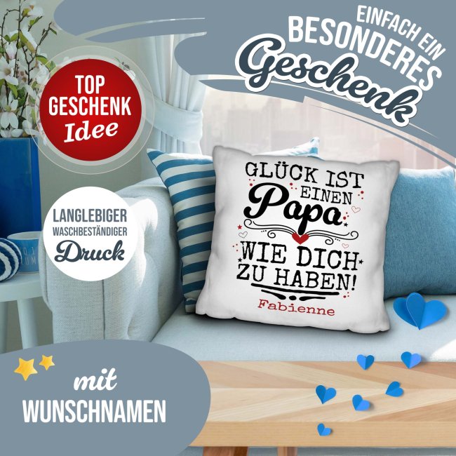 Personalisiertes Kissen - Gl&uuml;ck ist einen Papa wie dich zu haben - mit Name - Wei&szlig;