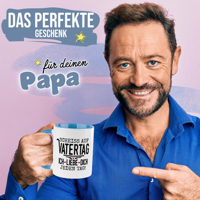 Tasse mit Spruch - Schei&szlig; auf Vatertag, ich liebe dich jeden Tag - Hellblau