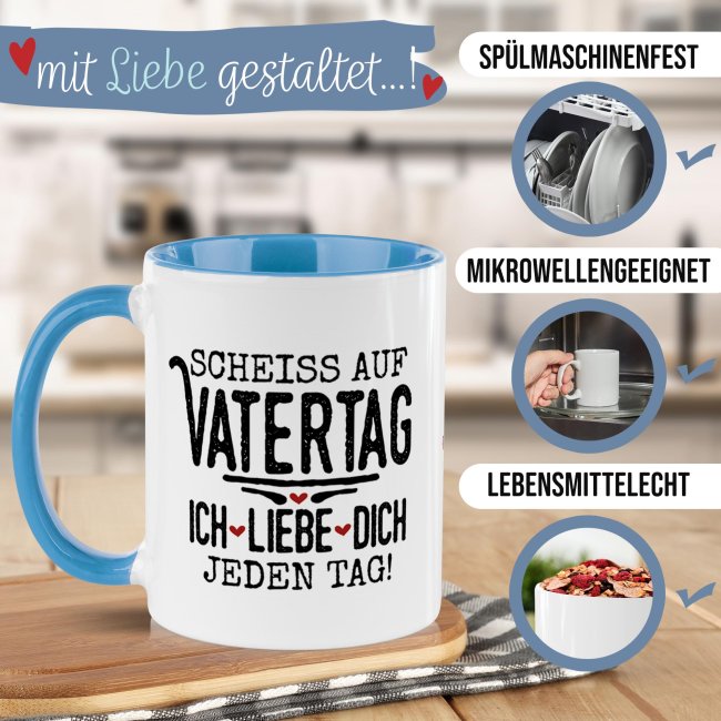 Tasse mit Spruch - Schei&szlig; auf Vatertag, ich liebe dich jeden Tag - Hellblau