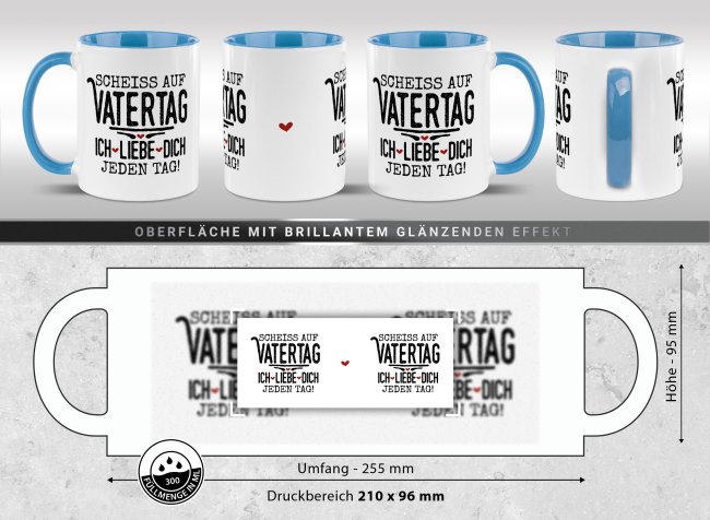 Tasse mit Spruch - Schei&szlig; auf Vatertag, ich liebe dich jeden Tag - Hellblau