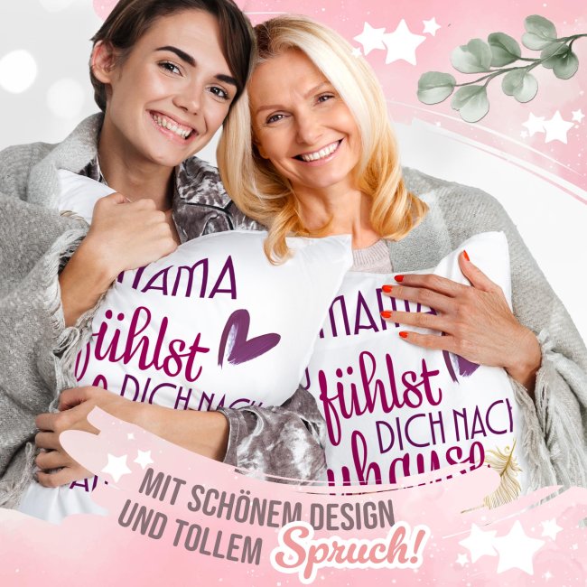 Kissen - Mama du f&uuml;hlst dich nach Zuhause an