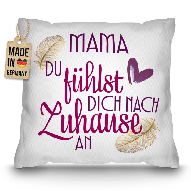 Kissen - Mama du f&uuml;hlst dich nach Zuhause an