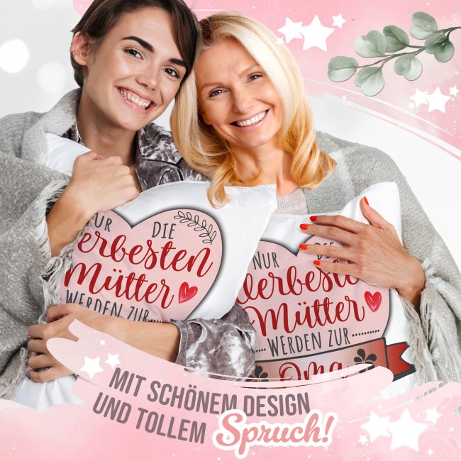 Kissen - Nur die allerbesten M&uuml;tter werden zur Oma bef&ouml;rdert