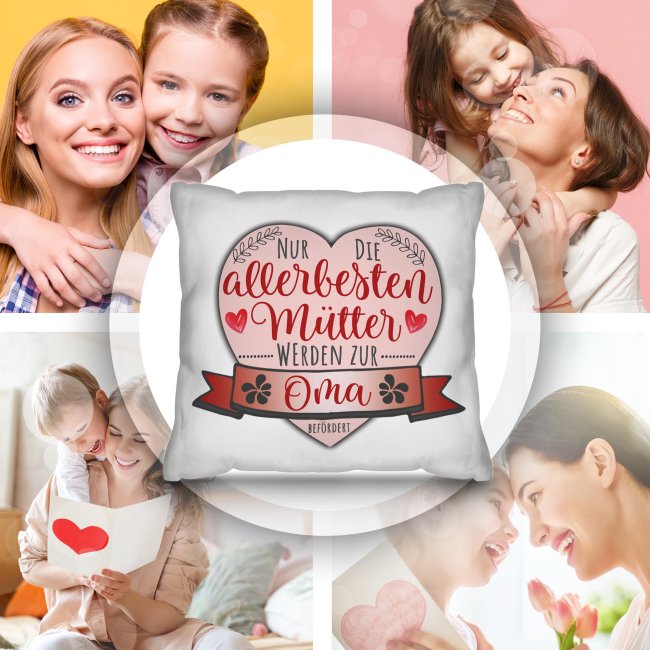 Kissen - Nur die allerbesten M&uuml;tter werden zur Oma bef&ouml;rdert