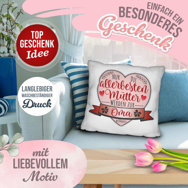 Kissen - Nur die allerbesten M&uuml;tter werden zur Oma bef&ouml;rdert