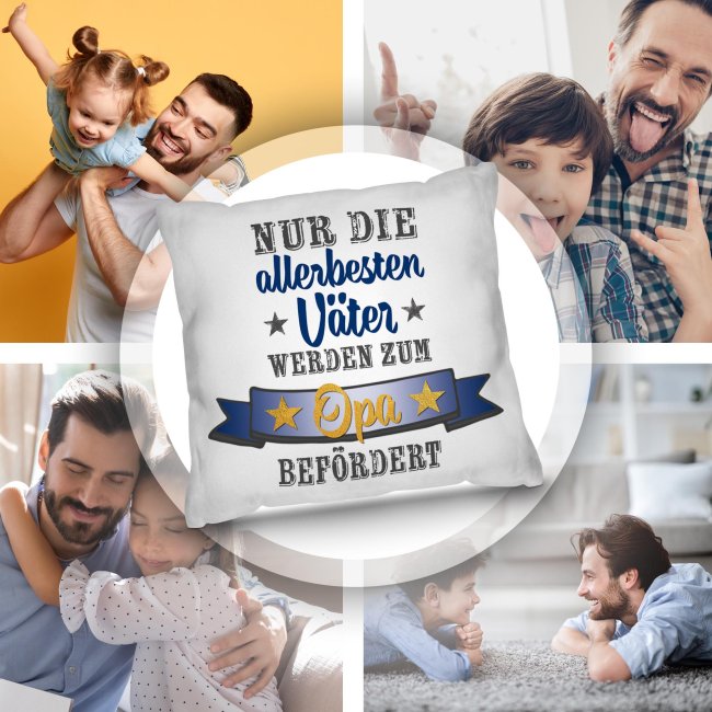 Kissen - Nur die allerbesten V&auml;ter werden zum Opa bef&ouml;rdert
