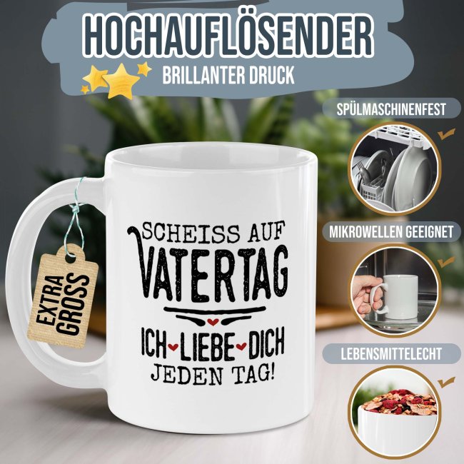 XXL-Tasse mit Spruch - Schei&szlig; auf Vatertag, ich liebe dich jeden Tag, 500 ml
