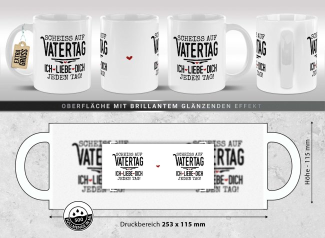 XXL-Tasse mit Spruch - Schei&szlig; auf Vatertag, ich liebe dich jeden Tag, 500 ml