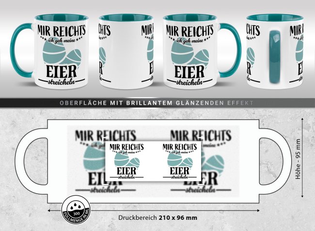 Tasse mit Spruch - Mir reichts ich gehe meine Eier streicheln - T&uuml;rkis